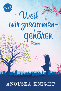 Weil wir zusammengehören - Anouska Knight - E-Book
