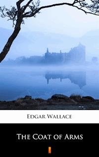 The Coat of Arms - Edgar Wallace - E-Book