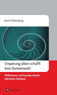 Empörung allein schafft kein Gemeinwohl - Josef Hülkenberg - E-Book