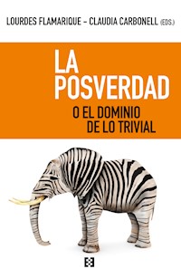 La posverdad o el dominio de lo trivial - aa.vv - E-Book