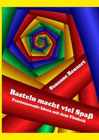 Basteln macht viel Spaß - Susanne Rennert - E-Book