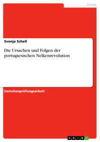 Die Ursachen und Folgen der portugiesischen Nelkenrevolution - Svenja Schell - E-Book
