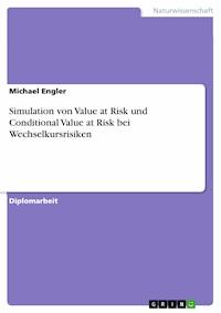 Simulation von Value at Risk und Conditional Value at Risk bei Wechselkursrisiken - Michael Engler - E-Book