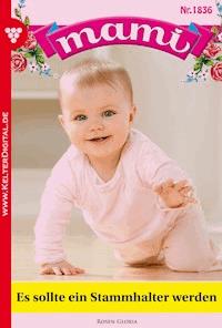 Es sollte ein Stammhalter werden - Gloria Rosen - E-Book