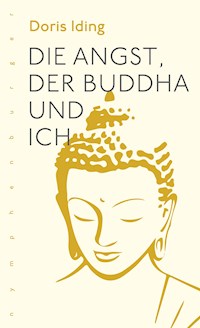 Die Angst, der Buddha und ich - Doris Iding - E-Book
