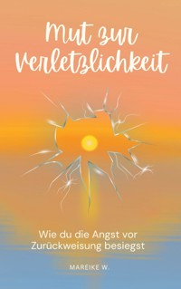 Mut zur Verletzlichkeit - Mareike W. - E-Book