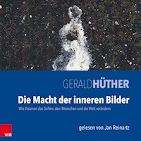 Die Macht der inneren Bilder - Gerald Hüther - Hörbuch