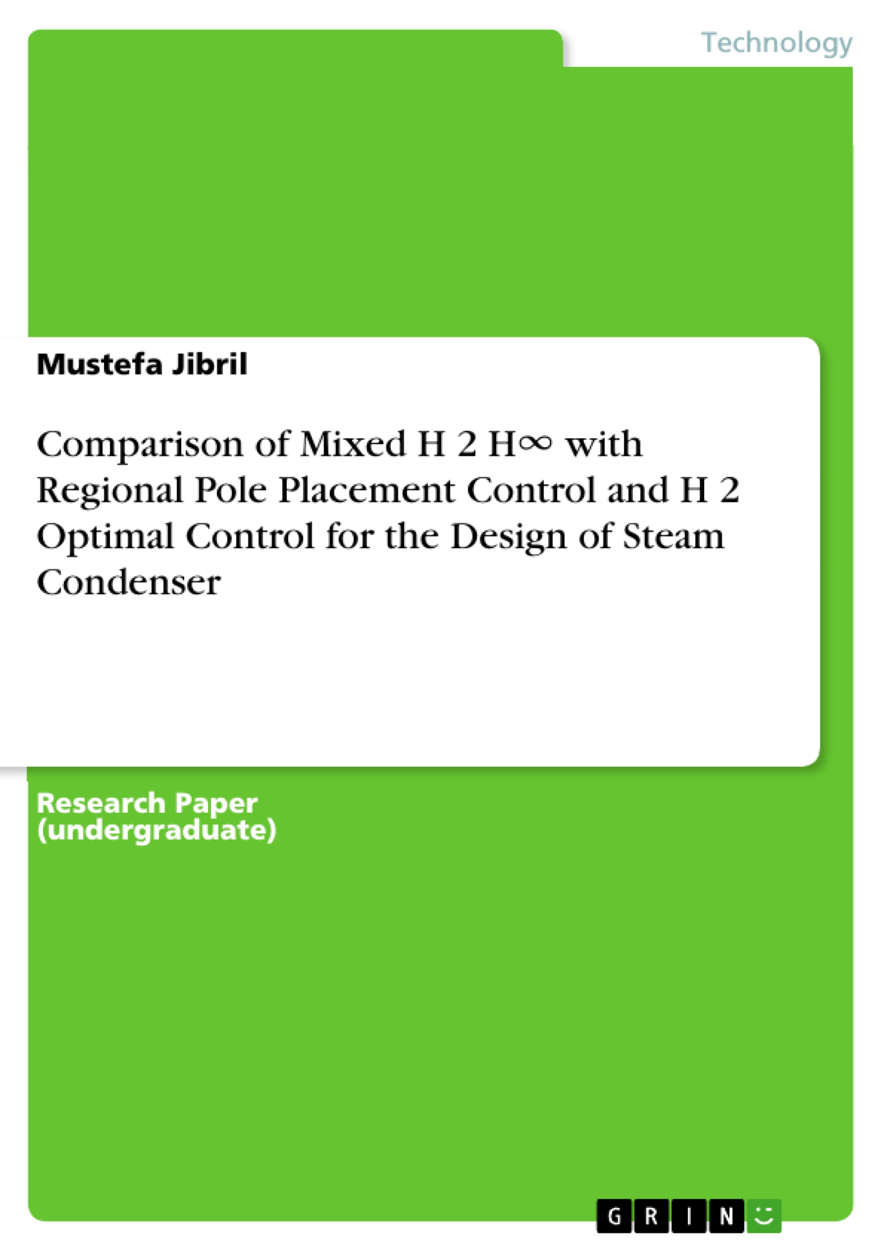 Comparison of Mixed H 2 H∞ with Regional Pole Placement Control and H 2 Optimal Control for the Design of Steam Condenser - Mustefa Jibril - E-Book