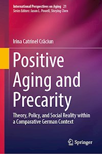 Positive Aging and Precarity - Irina Catrinel Crăciun - E-Book