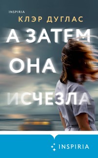 А затем она исчезла - Клэр Дуглас - E-Book