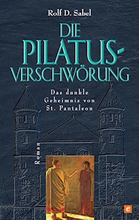 Die Pilatus-Verschwörung - Rolf D. Sabel - E-Book