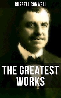 The Greatest Works of Russell Conwell - Russell Conwell - E-Book