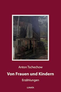 Von Frauen und Kindern - Anton Tschechow - E-Book