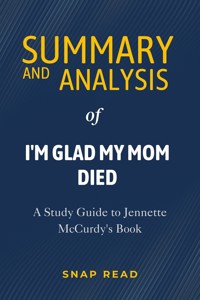 Summary and Analysis of I'm Glad My Mom Died - Snap Read - E-Book
