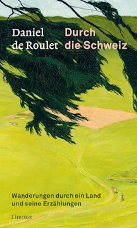 Durch die Schweiz - Daniel de Roulet - E-Book