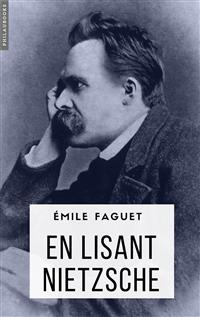 En lisant Nietzsche - Emile Faguet - E-Book
