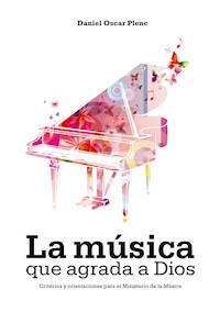 La música que agrada a Dios - Daniel Oscar Plenc - E-Book