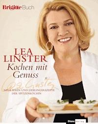 Kochen mit Genuss - Lea Linster - E-Book