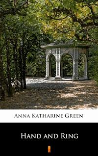 Hand and Ring - Anna Katharine Green - E-Book