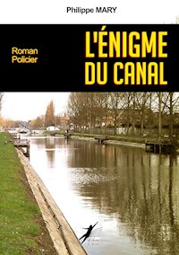 L'Énigme du Canal - Philippe Mary - E-Book
