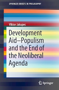 Development Aid—Populism and the End of the Neoliberal Agenda - Viktor Jakupec - E-Book