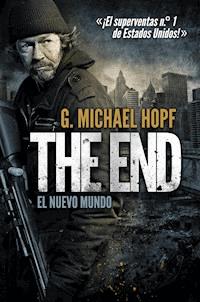 THE END: EL NUEVO MUNDO - G. Michael Hopf - E-Book