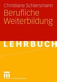 Berufliche Weiterbildung - Christiane Schiersmann - E-Book