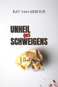 Unheil des Schweigens - Kat van Arbour - E-Book