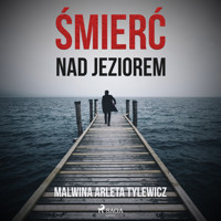 Śmierć nad jeziorem - Malwina Arleta Tylewicz - Hörbuch