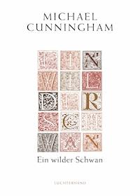 Ein wilder Schwan - Michael Cunningham - E-Book