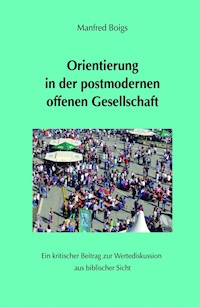 Orientierung in der postmodernen offenen Gesellschaft - Manfred Boigs - E-Book