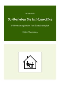 Workbook: So überleben Sie im Homeoffice - Heike Thormann - E-Book