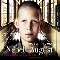 Nebel im August - Die Lebensgeschichte des Ernst Lossa - Robert Domes - Hörbuch