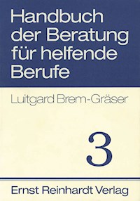 Handbuch der Beratung für helfende Berufe. Band 3 - Luitgard Brem-Gräser - E-Book