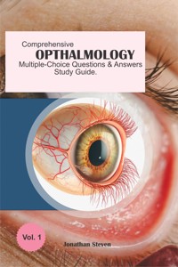 Comprehensive Ophthalmology Multiple-Choice Questions and Answers Study Guide - Jonathan Stephens - E-Book