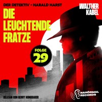 Die leuchtende Fratze (Der Detektiv-Harald Harst, Folge 29) - Walther Kabel - Hörbuch