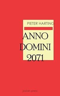 Anno Domini 2071 - Pieter Harting - E-Book