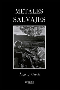 Metales salvajes - Ángel J. García - E-Book