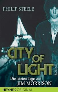 City of Light - Die letzten Tage von Jim Morrison - Philip Steele - E-Book
