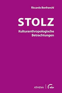 Stolz - Kulturanthropologische Betrachtungen - Riccardo Bonfranchi - E-Book
