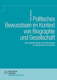 Politisches Bewusstsein im Kontext von Biographie und Gesellschaft - Petula Neuhaus - E-Book