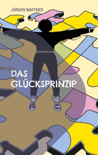 Das Glücksprinzip - Jürgen Waffner - E-Book