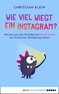 Wie viel wiegt ein Instagram? - Christian Klein - E-Book