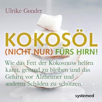 Kokosöl (nicht nur) fürs Hirn! - Ulrike Gonder - E-Book