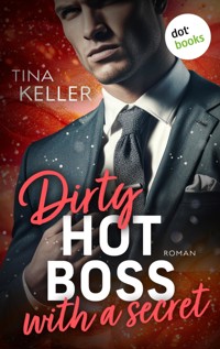 Dirty hot Boss with a Secret - oder: Best Buddy Boss - Tina Keller - E-Book