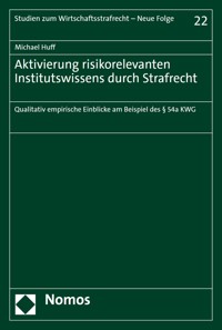 Aktivierung risikorelevanten Institutswissens durch Strafrecht - Michael Huff - E-Book