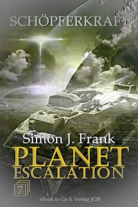 Schöpferkraft (Planet Escalation 7) - Simon J.  Frank - E-Book