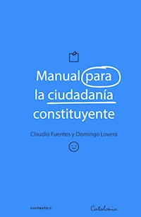 Manual para la ciudadanía constituyente - Claudio Fuentes S. - E-Book