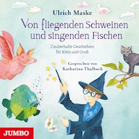 Von fliegenden Schweinen und singenden Fischen. Zauberhafte Geschichten für Klein und Groß. - Ulrich Maske - Hörbuch