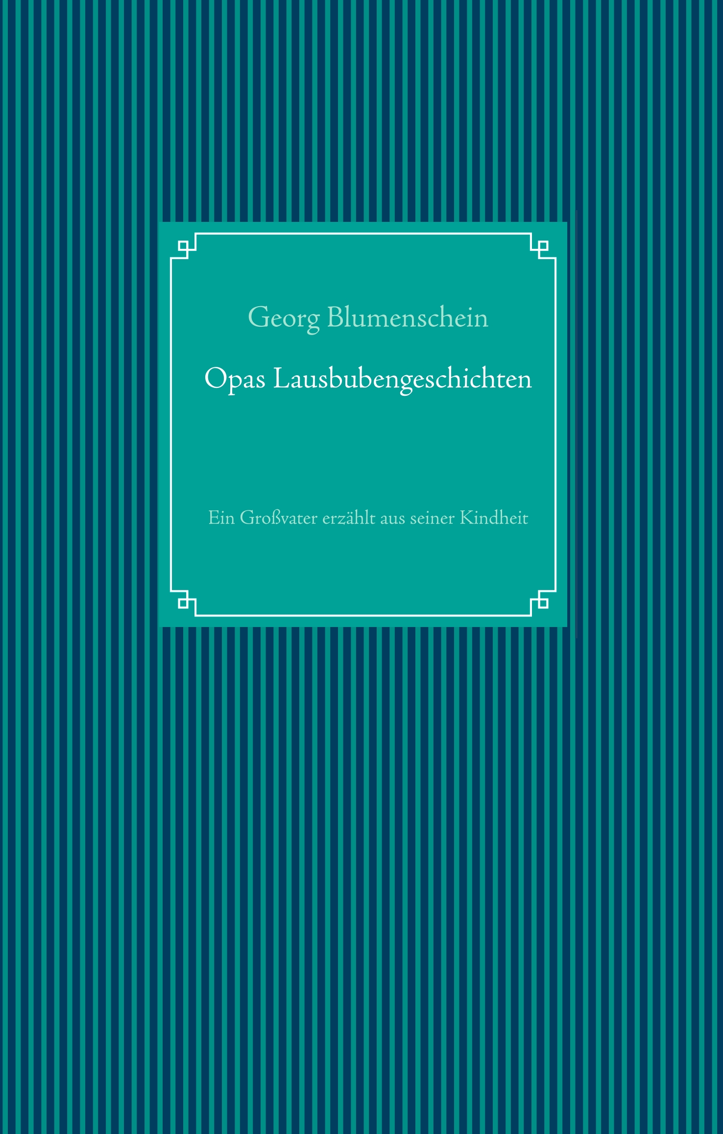 Opas Lausbubengeschichten - Georg Blumenschein - E-Book